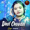 About Dhol Choudol Song